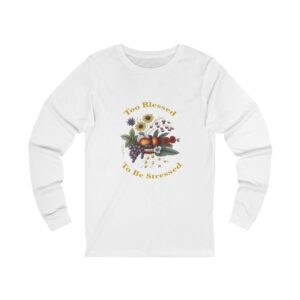 Too Blessed To Be Stressed Long Sleeve Tee | Fall Harvest Shirt