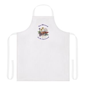 Kitchen Apron — "Too Blessed To Be Stressed" Floral Harvest Design