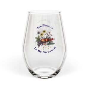 Stemless Wine Glass, 11.75oz - Too Blessed to Be Stressed Message
